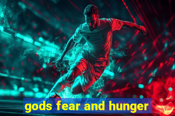 gods fear and hunger